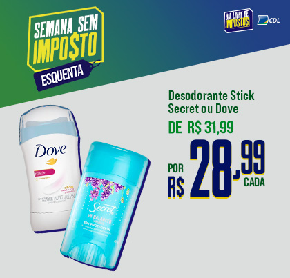 Desodorante Stick Dove ou Secret 